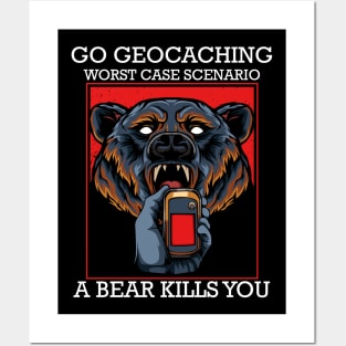 Geocacher Go Geocaching Worst Case Scenario A Bear Kills You Posters and Art